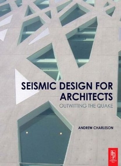 Seismic Design for Architects, Andrew Charleson - Paperback - 9780750685504