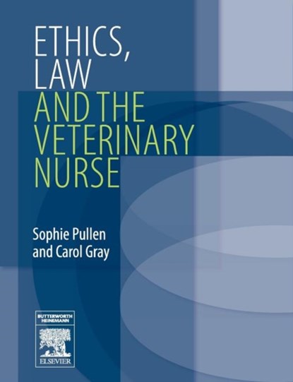 Ethics, Law and the Veterinary Nurse, Sophie (Director 2by2 Training Pullen ; Carol Gray - Paperback - 9780750688444