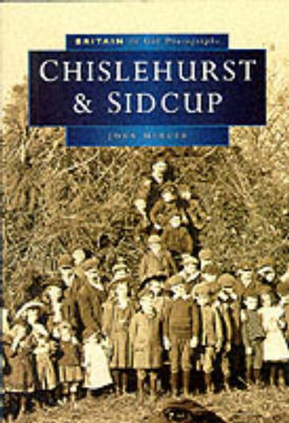 Chislehurst and Sidcup in Old Photographs, MERCER,  John - Paperback - 9780750915519