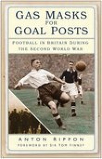 Gas Masks for Goal Posts, Anton Rippon - Paperback - 9780750940313