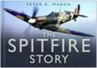 The Spitfire Story, Peter R March - Gebonden - 9780750944021