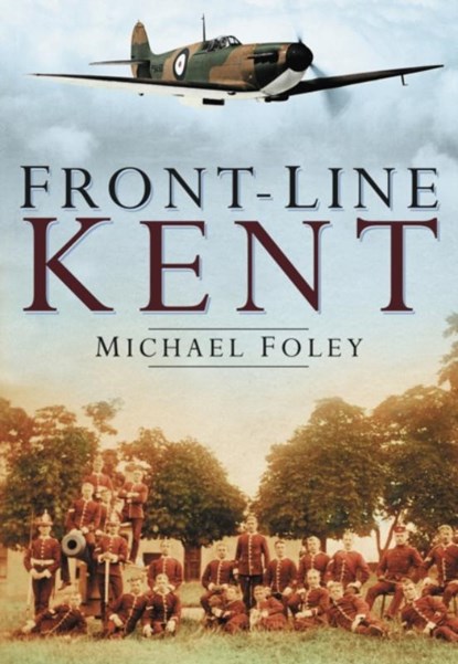 Front-Line Kent, Michael Foley - Paperback - 9780750944601