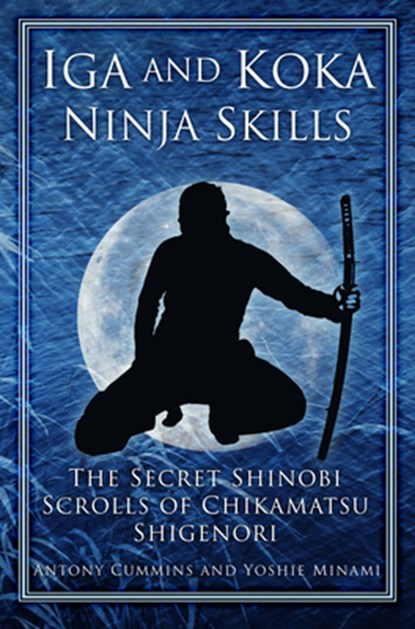 Iga and Koka Ninja Skills, Antony Cummins ; Yoshie Minami - Paperback - 9780750956642