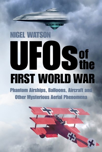 UFOs of the First World War, Nigel Watson - Paperback - 9780750959148