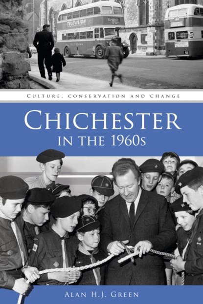 Chichester in the 1960s, Alan H.J. Green - Paperback - 9780750961417