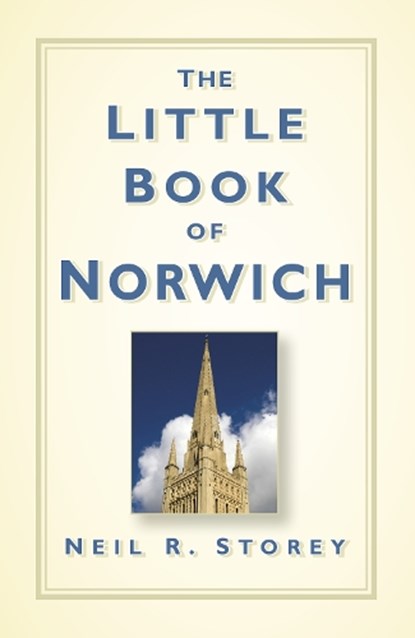 The Little Book of Norwich, Neil R Storey - Gebonden - 9780750961424