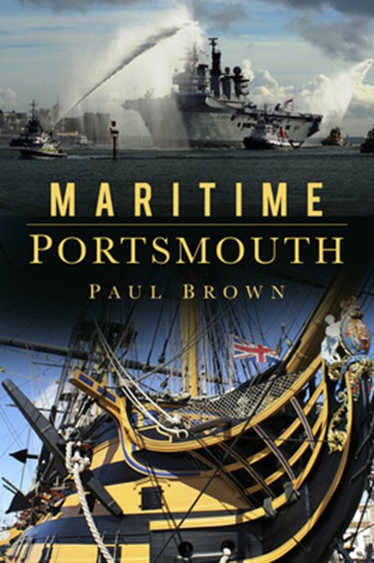 Maritime Portsmouth, Dr Paul Brown - Paperback - 9780750965132