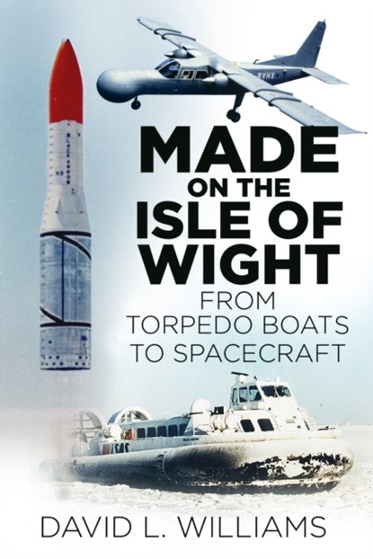 Made on the Isle of Wight, David L. Williams - Paperback - 9780750967549