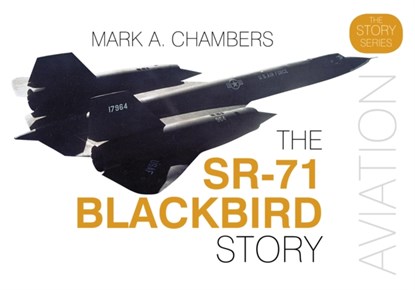 The SR-71 Blackbird Story, Mark A. Chambers - Gebonden - 9780750970044