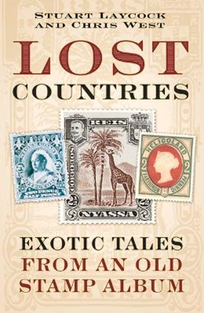 Lost Countries, LAYCOCK,  Stuart ; West, Chris - Gebonden - 9780750979498