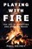Playing With Fire, Paul Heiney - Gebonden - 9780750979948