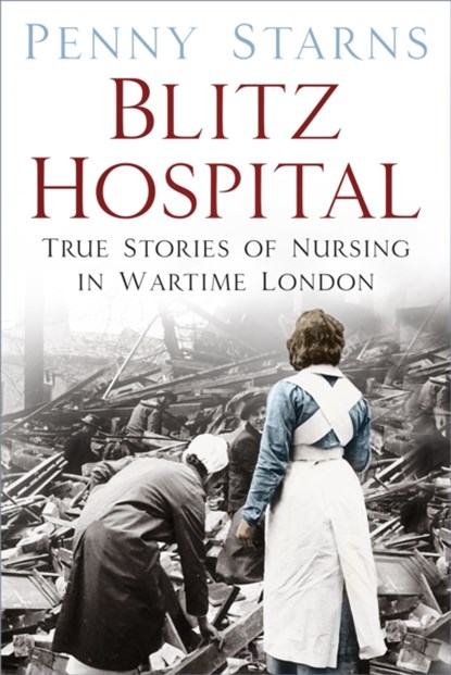 Blitz Hospital, Penny Starns - Paperback - 9780750982498