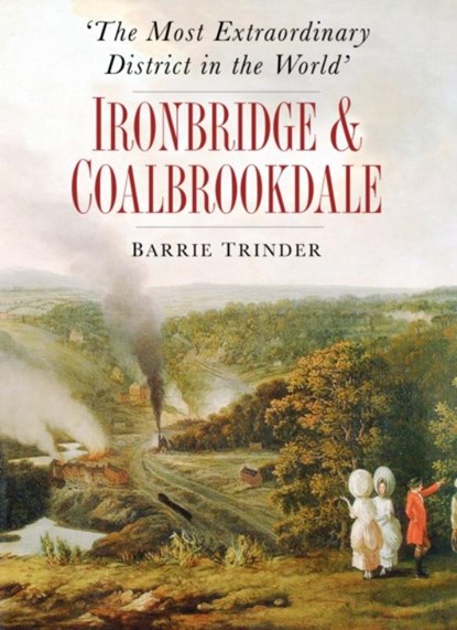 The Most Extraordinary District in the World, Barrie Trinder - Paperback - 9780750983693