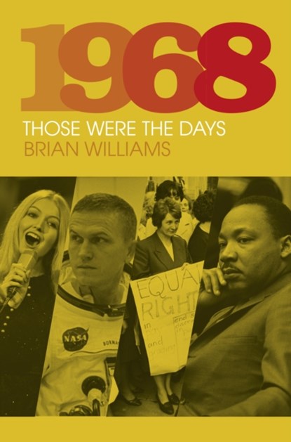 1968: Those Were the Days, Brian Williams - Gebonden - 9780750984300