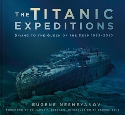 The Titanic Expeditions, Eugene Nesmeyanov - Gebonden - 9780750985482