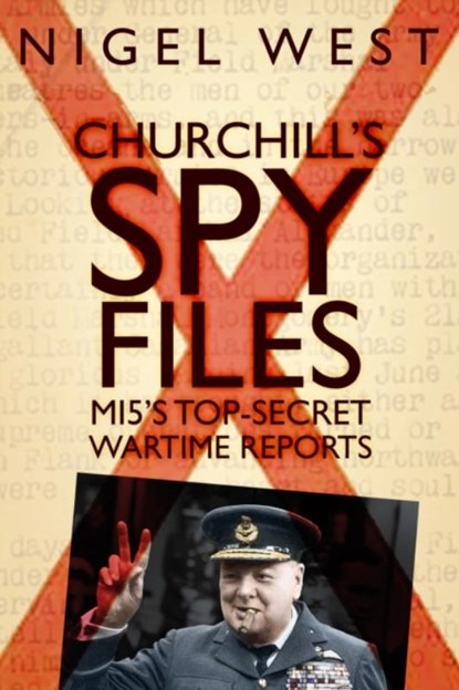 Churchill's Spy Files, Nigel West - Gebonden - 9780750985499