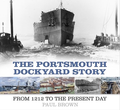 The Portsmouth Dockyard Story, Dr Paul Brown - Paperback - 9780750986021