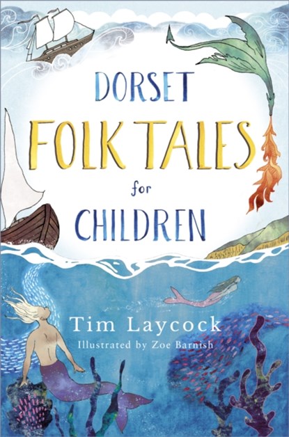 Dorset Folk Tales for Children, Tim Laycock ; Zoe Barnish - Paperback - 9780750987769