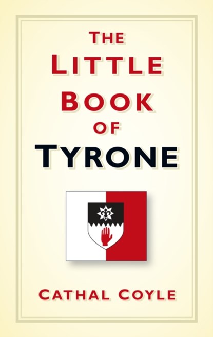The Little Book of Tyrone, Cathal Coyle - Paperback - 9780750987875