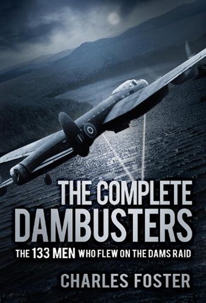 The Complete Dambusters, Charles Foster - Paperback - 9780750988087