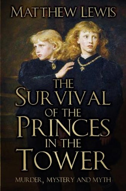The Survival of the Princes in the Tower, Matthew Lewis - Paperback - 9780750989145