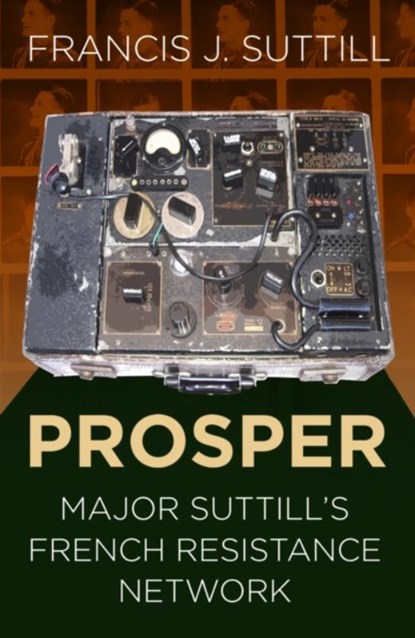 Prosper, Francis Suttill - Paperback - 9780750989374