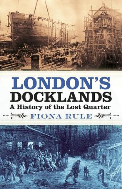 London's Docklands, Fiona Rule - Paperback - 9780750989985
