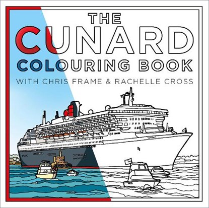 The Cunard Colouring Book, Chris Frame ; Rachelle Cross - Paperback - 9780750990028