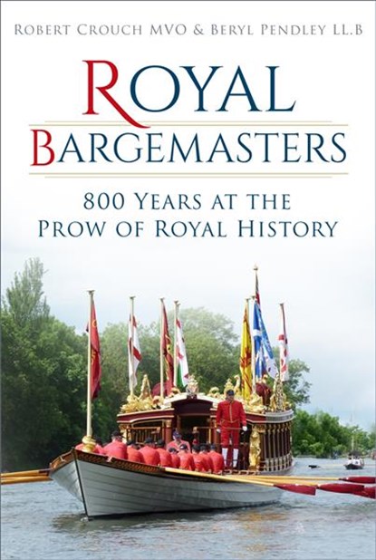 Royal Bargemasters, Robert Crouch ; Beryl Pendley - Paperback - 9780750990837