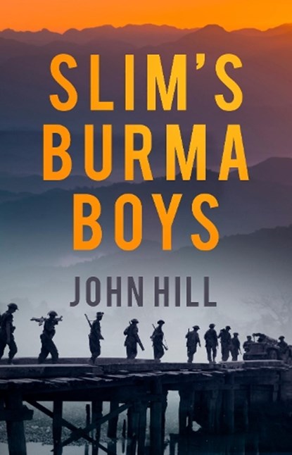 Slim's Burma Boys, John Hill - Paperback - 9780750992060