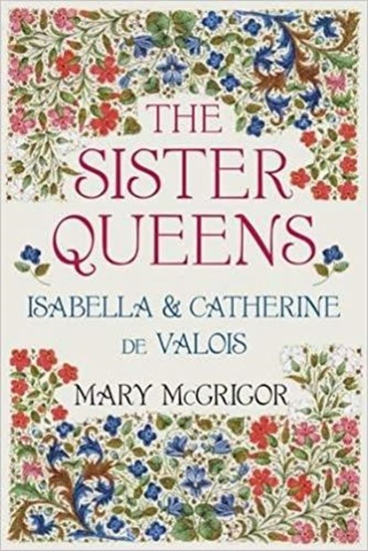 The Sister Queens, Mary McGrigor - Paperback - 9780750992374
