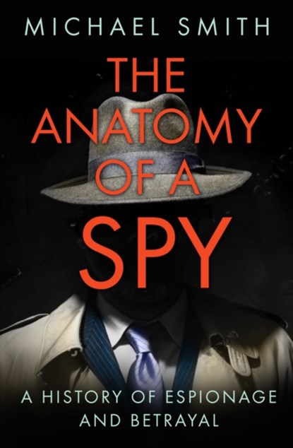 The Anatomy of a Spy, Michael Smith - Paperback - 9780750992572