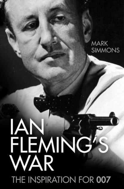 Ian Fleming's War, Mark Simmons - Gebonden - 9780750993265