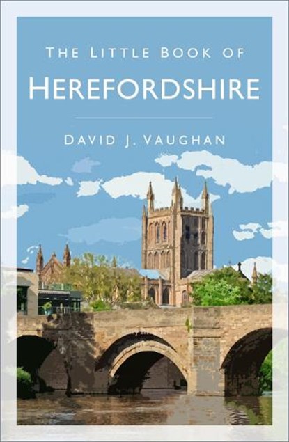 The Little Book of Herefordshire, David J Vaughan - Paperback - 9780750993821