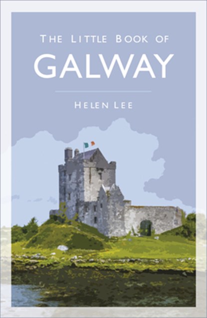 The Little Book of Galway, Helen Lee - Paperback - 9780750994613