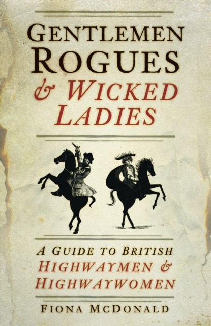 Gentlemen Rogues and Wicked Ladies, Fiona McDonald - Paperback - 9780750994675