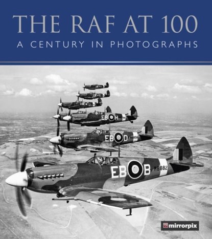 The RAF at 100, Mirrorpix - Paperback - 9780750994774