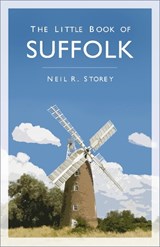 The Little Book of Suffolk - Neil R Storey - 9780750995122