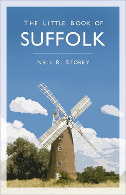 The Little Book of Suffolk, Neil R Storey - Paperback - 9780750995122