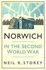 Norwich in the Second World War - Neil R Storey - 9780750996167