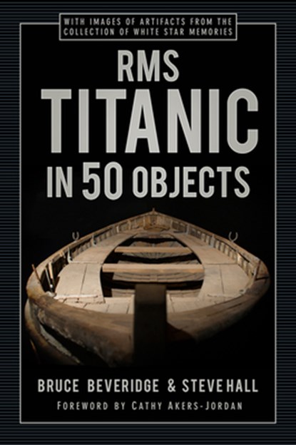 RMS Titanic in 50 Objects, Bruce Beveridge ; Steve Hall - Gebonden - 9780750998550