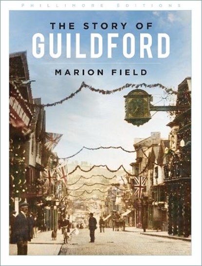 The Story of Guildford, Marion Field - Paperback - 9780750998994