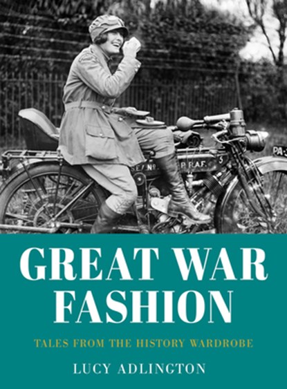 Great War Fashion, Lucy Adlington - Paperback - 9780750999359