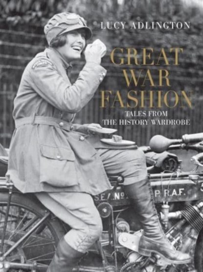 Great War Fashion, Lucy Adlington - Paperback - 9780750999359