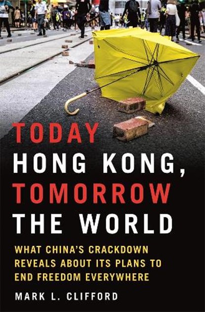 Today Hong Kong, Tomorrow the World, Mark L. Clifford - Gebonden - 9780750999465