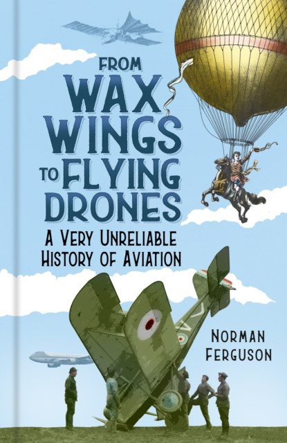 From Wax Wings to Flying Drones, Norman Ferguson - Gebonden - 9780750999731