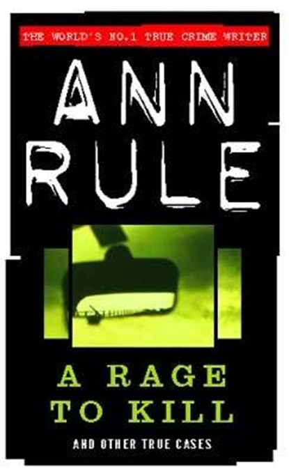 A Rage To Kill, Ann Rule - Paperback - 9780751529999
