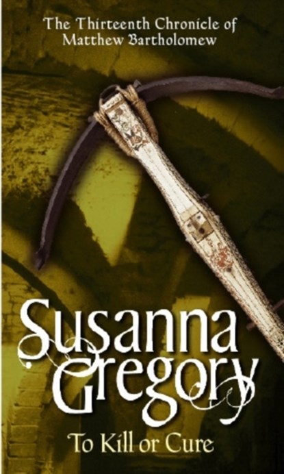 To Kill Or Cure, Susanna Gregory - Paperback - 9780751538885