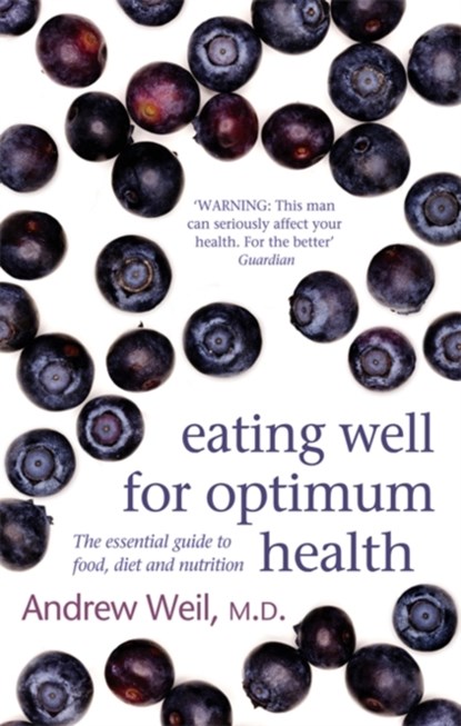 Eating Well For Optimum Health, Dr. Andrew Weil - Paperback - 9780751540826