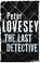 The Last Detective, Peter Lovesey - Paperback - 9780751553680
